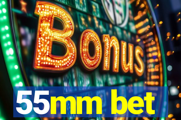 55mm bet